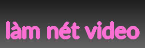 làm nét video